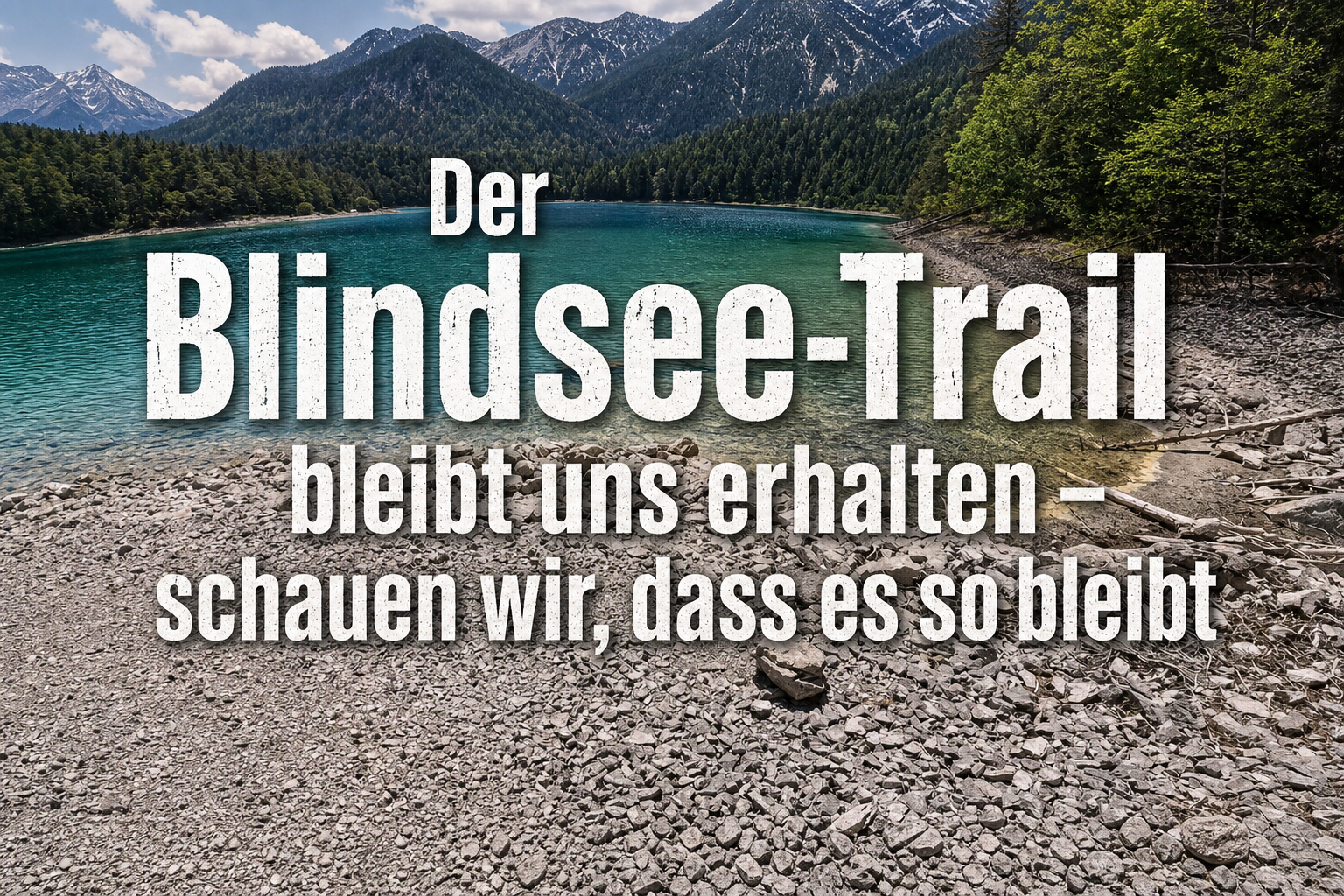 Der Blindsee Trail bleibt uns erhalten – schauen wir, dass es so bleibt